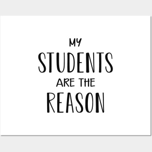 Teacher - My students are the reason Posters and Art